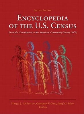 Encyclopedia of the U.S. Census: From the Constitution to the American Community