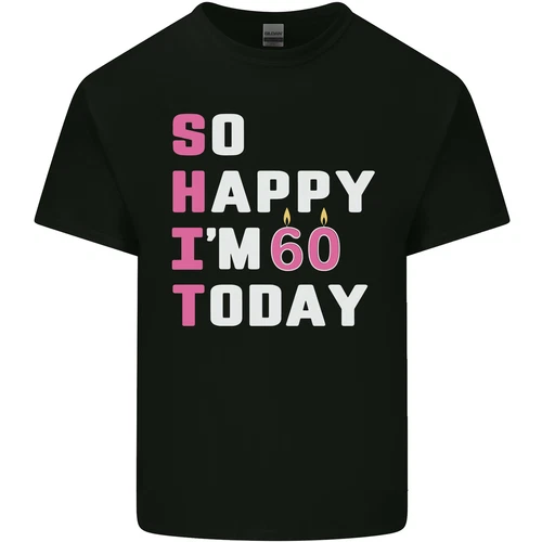 So Happy Im 60 Today 60th Birthday Year Old Funny Mens Cotton T-Shirt Tee Top