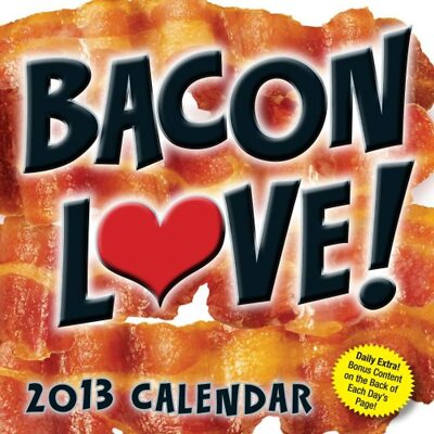Bacon Love! 2013 Day-to-Day Calendar Andrews McMeel Publishing, LLC