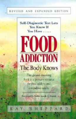 Food Addiction: The Body Knows: Revised & Expanded Edition - Paperback - GOOD