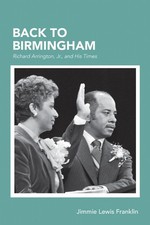 Back to Birmingham: Richard Arrington, Jr., and His Times by Jimmie Lewis Frankl