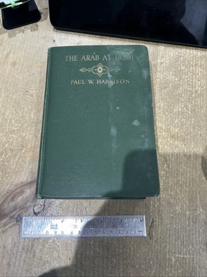 The Arab At Home Paul W Harrison Hardback Second Printing, 1924 Damaged