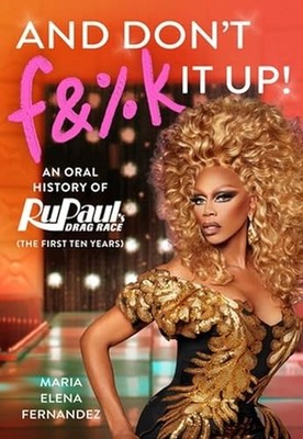And Don't Fand%k It Up: An Oral History of RuPa. Fernandez, Wonder*#