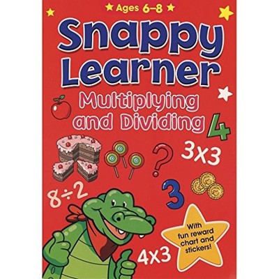 Multiplying and Dividing - Snappy Learner (Ages 6 - 8),