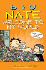 Big Nate: Welcome to My World - Paperback By Peirce, Lincoln - GOOD