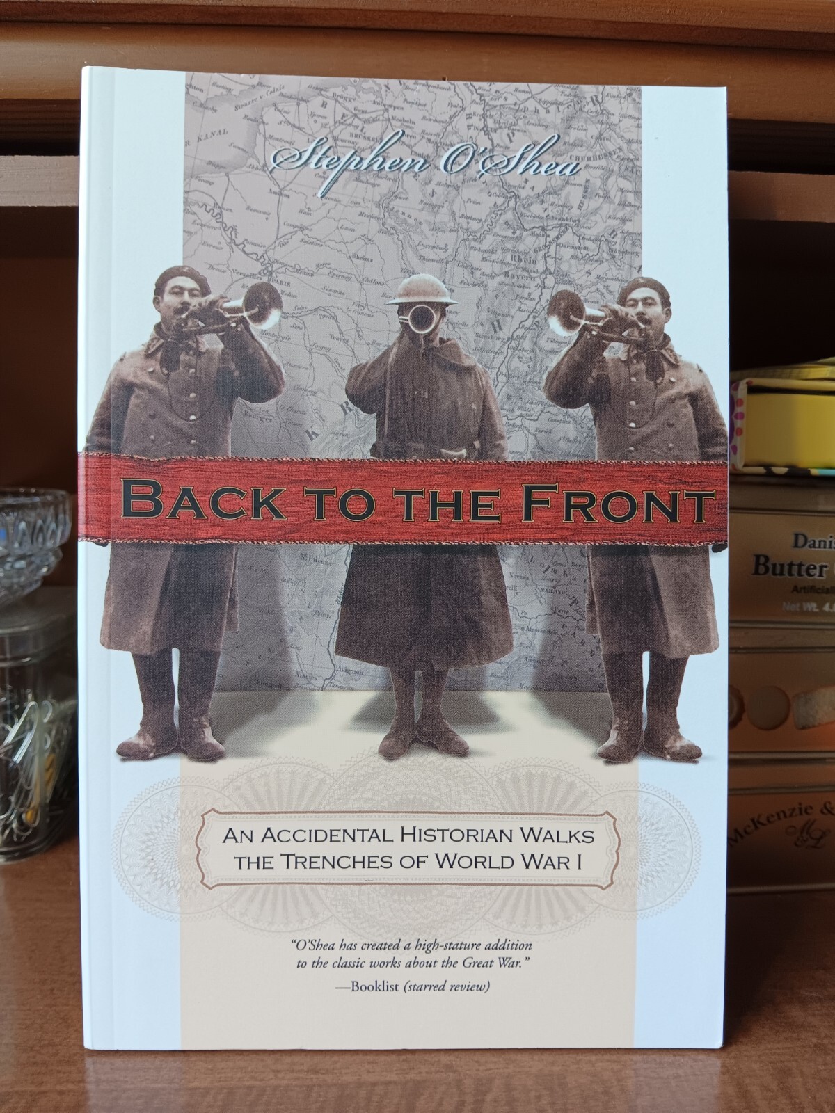 Back to the Front: An Accidental Historian Walks the Trenches of World ...