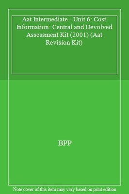 Aat Intermediate - Unit 6: Cost Information: Central and Devol ,