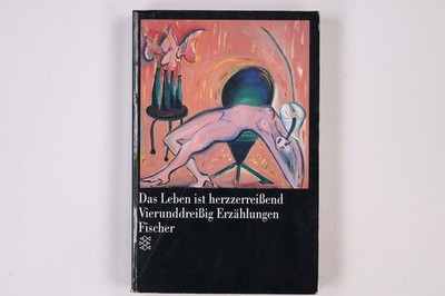 9119 DAS LEBEN IST HERZZERREISSEND vierunddreissig Erzählungen