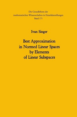 Ivan Singer | Best Approximation in Normed Linear Spaces by Elements of...