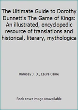 The Ultimate Guide to Dorothy Dunnett's The Game of Kings: An illustrated,...