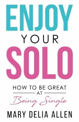 Enjoy Your Solo: How to Be Great at - Paperback, by Allen Mary Delia - Very Good