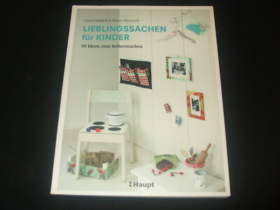 Laura Holdack & Otterbach - Lieblingssachen für Kinder 50 Ideen zum Selbermachen