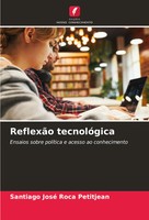 ReflexãO TecnolóGica Ensaios Sobre PolíTica E Acesso Ao Conhecimento Petitjean