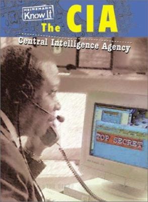 The CIA: Central Intelligence Agency (Heinemann Know It: Government Agencies)