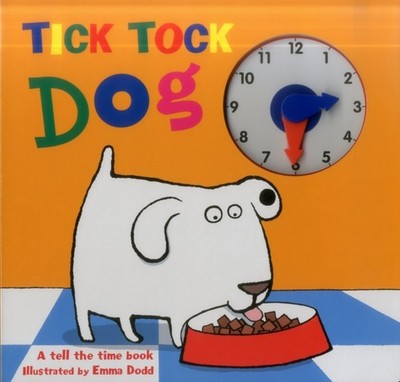 Tick Tock Dog A Tell the Time Book with a Special Movable Clock! (Hardback Book)