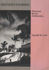 Mizner's Florida - Donald W. Curl (Architectural History Foundation) [1984]