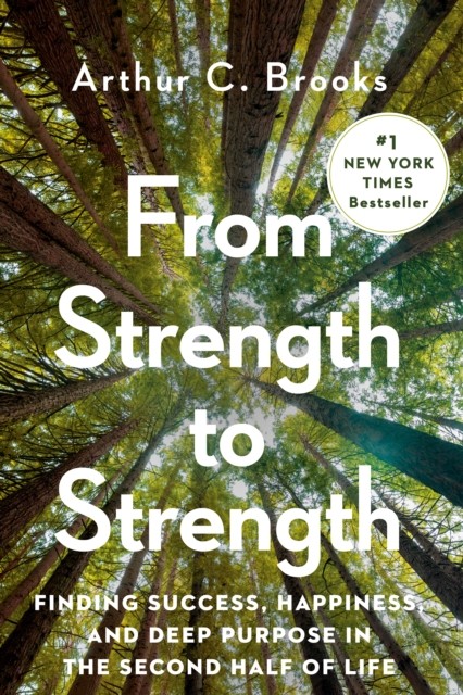 From Strength to Strength by Arthur C. Brooks HARDBACK 9780593191484