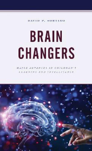 Brain Changers: Major Advances In Children’s Learning And Intelligence