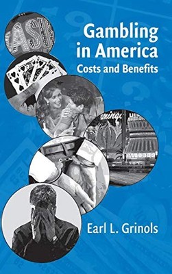 Gambling in America: Costs and Benefits - Grinols, Earl L. - Good - See cond...