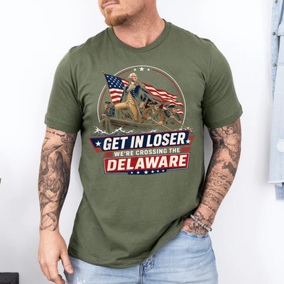Get in Loser We're Crossing The Delaware, 250th 4th of July T-Shirt