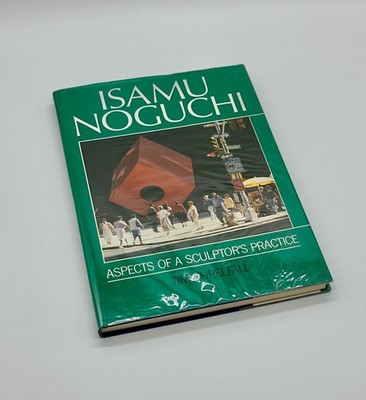 Isamu Noguchi: Aspects of a Sculptor's Practice (1992 First Edition)