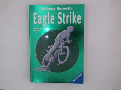 Eagle Strike (Alex Rider, Band 4) Eagle strike Horowitz, Anthony und Karlheinz D