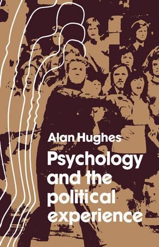 Psychology and the Political Experience by Alan Hughes - 9780521136457
