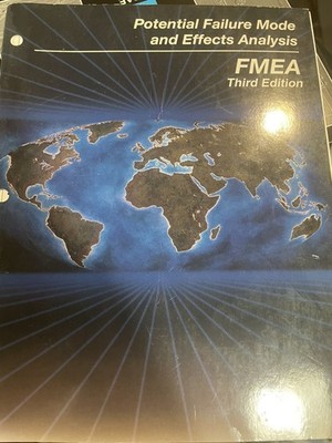 Potential Failure Mode and Effects Analysis: FMEA (Reference Manual, Third Edit.