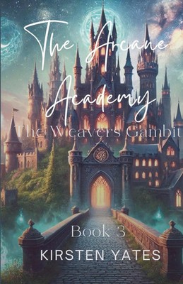The Arcane Academy - The Weavers Gamit | Kirsten Yates | Taschenbuch | Englisch