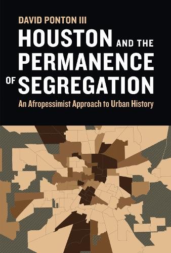 Houston and the Permanence of Segregation - 9781477328477