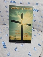 The Man God Uses by Oswald J. Smith 1981 Hardcover Christian Living