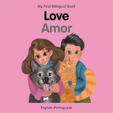 My First Bilingual Book–Love (English–Portuguese) (Portuguese and English Editi