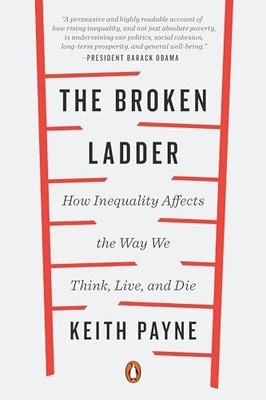 The Broken Ladder: How Inequality Affe..., Payne, Keith