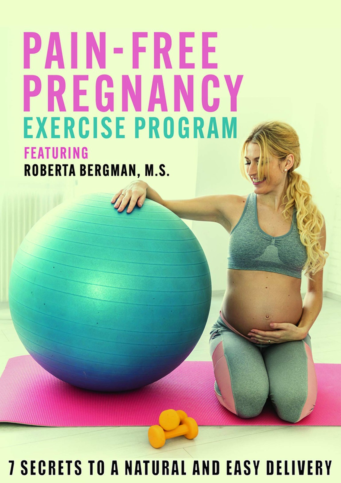 Pain-Free Pregnancy: 7 Secrets to a Natural and Easy Delivery (DVD) Mark Gasper