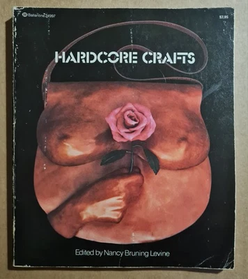 HARDCORE CRAFTS - Erotische Handarbeiten von Künstlern Nancy Bruning Levine RAR  - Bild 1 von 4