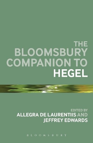 The Bloomsbury Companion to Hegel by Allegra de Laurentiis, J... - 9781474244008