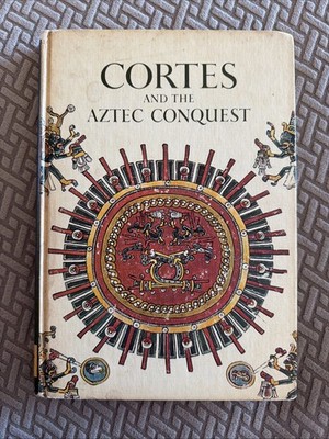 Cortes and The Aztec Conquest