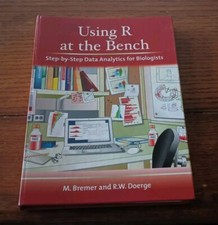 Using R at the Bench: Step-By-Step Data Analy...