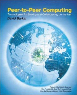 Peer-to-Peer Computing: Technologies for Sharing and Collaborating on the Net, B