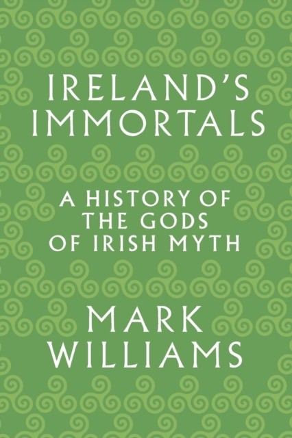 Ireland's Immortals by Mark Williams (Paperback Book)
