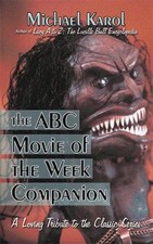 The Abc Movie of the Week Companion : A Loving Tribute to the Cla