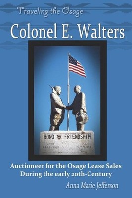Colonel E. Walters: Auctioneer for the Osage Lease Sales During the early 20th-C