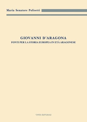 Maria Senatore  Giovanni d'Aragona. Fonti per la storia europea in e (Paperback)