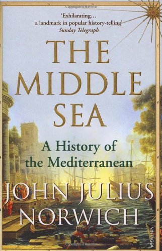 The Middle Sea: A History of the Mediterranean,Viscount John Julius Norwich