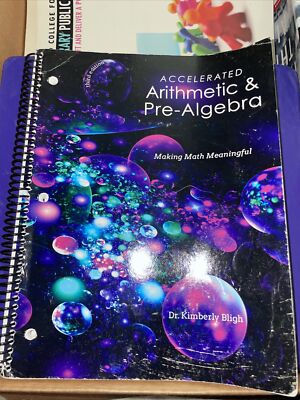 Accelerated Arithmetic and Pre-Algebra: Making Math Meaningful by Kimberly...
