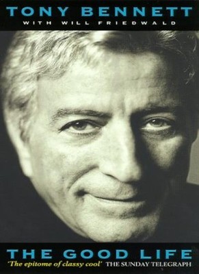 The Good Life,Tony Bennett, Will Friedwald- 9780671029586