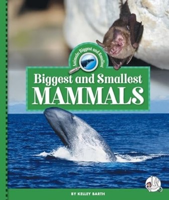 Biggest and Smallest Mammals - Library Binding NEW Kelley Barth 2026