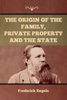 The Origin Of The Family, Private Property And The State | Frederick Engels