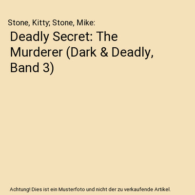 Deadly Secret: The Murderer (Dark & Deadly, Band 3), Stone, Kitty; Stone, Mike
