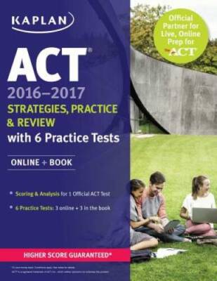 ACT 2016-2017 Strategies, Practice, and Review with 6 Practice Tests - VERY GOOD